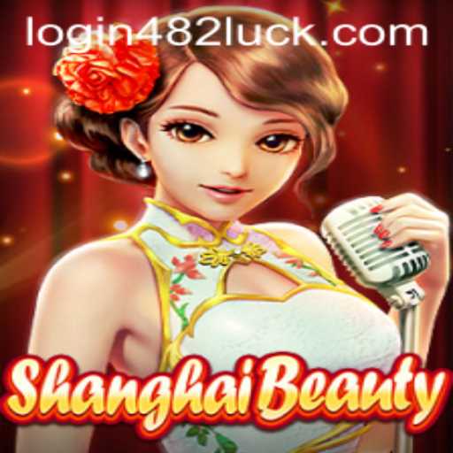 ShanghaiBeauty: Dive into a World of Tradition and Chance with 482luck PH Login
